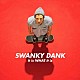 ＳＷＡＮＫＹ　ＤＡＮＫ「ｉｔ　ｉｓ　ＷＨＡＴ　ｉｔ　ｉｓ」