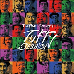 ＴＵＦＦ　ＳＥＳＳＩＯＮ「Ｔｕｆｆｉｎ’　Ｃｏｌｏｒｓ」