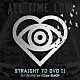 オール・タイム・ロウ「Ｓｔｒａｉｇｈｔ　Ｔｏ　ＤＶＤ　Ⅱ：　Ｐａｓｔ，　Ｐｒｅｓｅｎｔ，　ａｎｄ　Ｆｕｔｕｒｅ　Ｈｅａｒｔｓ」