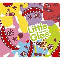 Ｌｉｔｔｌｅ　Ｇｌｅｅ　Ｍｏｎｓｔｅｒ 「Ｌｉｔｔｌｅ　Ｇｌｅｅ　Ｍｏｎｓｔｅｒ」