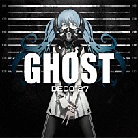 ＤＥＣＯ＊２７ 「ＧＨＯＳＴ」