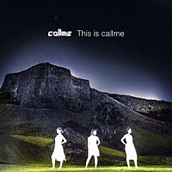 ｃａｌｌｍｅ「Ｔｈｉｓ　ｉｓ　ｃａｌｌｍｅ」