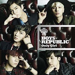 Ｂｏｙｓ　Ｒｅｐｕｂｌｉｃ「Ｏｎｌｙ　Ｇｉｒｌ」