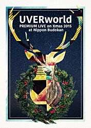 ＵＶＥＲｗｏｒｌｄ「ＵＶＥＲｗｏｒｌｄ　ＰＲＥＭＩＵＭ　ＬＩＶＥ　ｏｎ　Ｘｍａｓ　２０１５　ａｔ　Ｎｉｐｐｏｎ　Ｂｕｄｏｋａｎ」