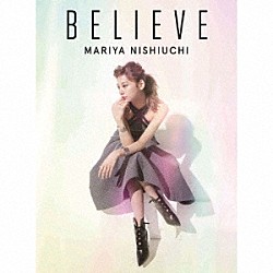 西内まりや「ＢＥＬＩＥＶＥ」