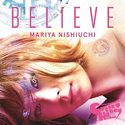 西内まりや「ＢＥＬＩＥＶＥ」