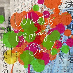 Ｏｆｆｉｃｉａｌ髭男ｄｉｓｍ「Ｗｈａｔ’ｓ　Ｇｏｉｎｇ　Ｏｎ？」