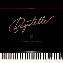 ＳＵＥＭＩＴＳＵ　＆　ＴＨＥ　ＳＵＥＭＩＴＨ「Ｂａｇａｔｅｌｌｅ」