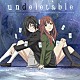 Ｃｙｕａ「ｕｎｄｅｌｅｔａｂｌｅ」