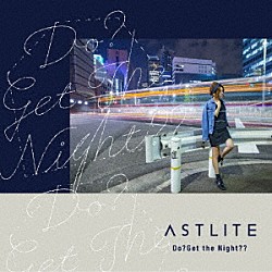 ＡＳＴＬＩＴＥ「Ｄｏ？　Ｇｅｔ　Ｔｈｅ　Ｎｉｇｈｔ？？」