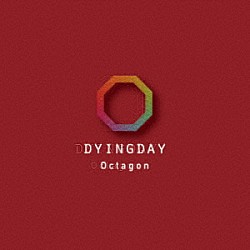 ＤＹＩＮＧＤＡＹ「Ｏｃｔａｇｏｎ」