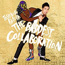 久保田利伸「ＴＨＥ　ＢＡＤＤＥＳＴ　～Ｃｏｌｌａｂｏｒａｔｉｏｎ～」