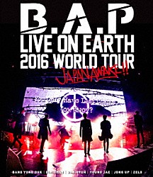 Ｂ．Ａ．Ｐ「Ｂ．Ａ．Ｐ　ＬＩＶＥ　ＯＮ　ＥＡＲＴＨ　２０１６　ＷＯＲＬＤ　ＴＯＵＲ　ＪＡＰＡＮ　ＡＷＡＫＥ！！」