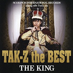 ＴＡＫ－Ｚ「ＴＡＫ－Ｚ　ｔｈｅ　ＢＥＳＴ　“ＴＨＥ　ＫＩＮＧ”」