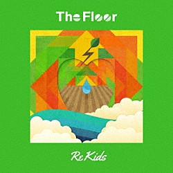 Ｔｈｅ　Ｆｌｏｏｒ「Ｒｅ　Ｋｉｄｓ」