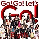 Ｅ－ｇｉｒｌｓ「Ｇｏ！　Ｇｏ！　Ｌｅｔ’ｓ　Ｇｏ！」