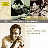 シャハム　ワン／アバド「 ブラームス：ヴァイオリン協奏曲　ヴァイオリンとチェロのための協奏曲」