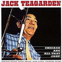 ジャック・ティーガーデン「 シカゴ・アンド・オール・ザット・ジャズ」