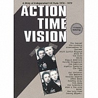 （Ｖ．Ａ．）「 アクション・タイム・ヴィジョン：ストーリー・オブ・ＵＫインディペンデント・パンク１９７６－１９７９」