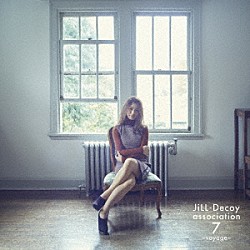 ＪｉＬＬ－Ｄｅｃｏｙ　ａｓｓｏｃｉａｔｉｏｎ「ジルデコ７　～ｖｏｙａｇｅ～」