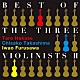 葉加瀬太郎　高嶋ちさ子　古澤巌「ＢＥＳＴ　ＯＦ　ＴＨＥ　ＴＨＲＥＥ　ＶＩＯＬＩＮＩＳＴＳ　Ⅱ」