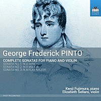 （クラシック）「 ジョージ・フレデリック・ピント：ヴァイオリン・ソナタ全集」