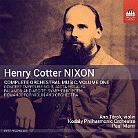 （クラシック）「 ヘンリー・コッター・ニクソン：管弦楽作品全集　第１集」