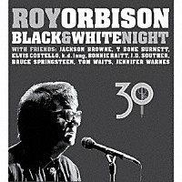 ロイ・オービソン「 ブラック＆ホワイト・ナイト～３０周年記念エディション」