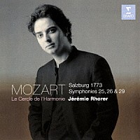 ジェレミー・ロレール「 モーツァルト：交響曲　第２５番、第２６番＆第２９番」