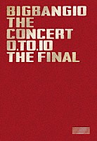 ＢＩＧＢＡＮＧ「 ＢＩＧＢＡＮＧ１０　ＴＨＥ　ＣＯＮＣＥＲＴ　：　０．ＴＯ．１０　－ＴＨＥ　ＦＩＮＡＬ－」