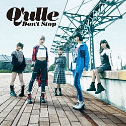 Ｑ’ｕｌｌｅ「ＤＯＮ’Ｔ　ＳＴＯＰ」