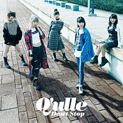 Ｑ’ｕｌｌｅ「ＤＯＮ’Ｔ　ＳＴＯＰ」