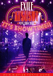 ＥＸＩＬＥ　ＡＴＳＵＳＨＩ「ＥＸＩＬＥ　ＡＴＳＵＳＨＩ　ＬＩＶＥ　ＴＯＵＲ　２０１６　“ＩＴ’Ｓ　ＳＨＯＷ　ＴＩＭＥ！！”」