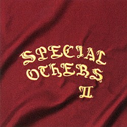 ＳＰＥＣＩＡＬ　ＯＴＨＥＲＳ「ＳＰＥＣＩＡＬ　ＯＴＨＥＲＳ　Ⅱ」