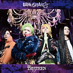 Ｔｈｅ　ＴＨＩＲＴＥＥＮ「ＧＡＭＵＳＨＡＲＡ」