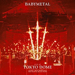 ＢＡＢＹＭＥＴＡＬ「ＬＩＶＥ　ＡＴ　ＴＯＫＹＯ　ＤＯＭＥ」