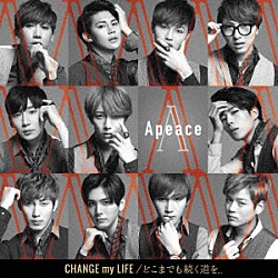 Ａｐｅａｃｅ「ＣＨＡＮＧＥ　ｍｙ　ＬＩＦＥ／どこまでも続く道を．．．」