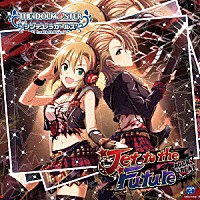 （ゲーム・ミュージック）「 ＴＨＥ　ＩＤＯＬＭ＠ＳＴＥＲ　ＣＩＮＤＥＲＥＬＬＡ　ＧＩＲＬＳ　ＳＴＡＲＬＩＧＨＴ　ＭＡＳＴＥＲ　１０　Ｊｅｔ　ｔｏ　ｔｈｅ　Ｆｕｔｕｒｅ」