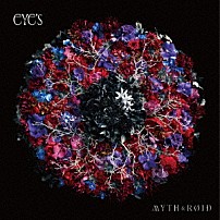 ＭＹＴＨ　＆　ＲＯＩＤ 「ｅＹｅ’ｓ」