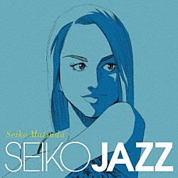 松田聖子「ＳＥＩＫＯ　ＪＡＺＺ」