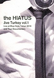 ｔｈｅ　ＨＩＡＴＵＳ「Ｊｉｖｅ　Ｔｕｒｋｅｙ　ｖｏｌ．１　Ｌｉｖｅ　ａｔ　Ｂｌｕｅ　Ｎｏｔｅ　Ｔｏｋｙｏ　２０１６　ａｎｄ　Ｔｏｕｒ　Ｄｏｃｕｍｅｎｔａｒｙ」