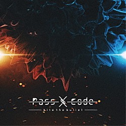 ＰａｓｓＣｏｄｅ「ｂｉｔｅ　ｔｈｅ　ｂｕｌｌｅｔ」