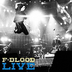 Ｆ－ＢＬＯＯＤ「Ｆ－ＢＬＯＯＤ　ＬＩＶＥ」