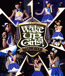 Ｗａｋｅ　Ｕｐ，Ｇｉｒｌｓ！「Ｗａｋｅ　Ｕｐ，Ｇｉｒｌｓ！　３ｒｄ　ＬＩＶＥ　ＴＯＵＲ　あっちこっち行くけどごめんね！」