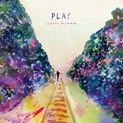 藤原さくら「ＰＬＡＹ」