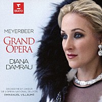 ディアナ・ダムラウ「 「グランド・オペラ」～マイヤーベーア：オペラ・アリア集」