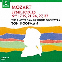 トン・コープマン「 モーツァルト：初期交響曲集（第１７－１９、２１－２４、２７、３２番）」