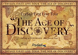 ＴｒｙＳａｉｌ「ＴｒｙＳａｉｌ　Ｆｉｒｓｔ　Ｌｉｖｅ　Ｔｏｕｒ　“Ｔｈｅ　Ａｇｅ　ｏｆ　Ｄｉｓｃｏｖｅｒｙ”」