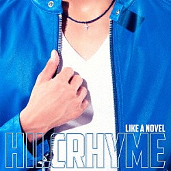 ＨＩＬＣＲＨＹＭＥ「ＬＩＫＥ　Ａ　ＮＯＶＥＬ」