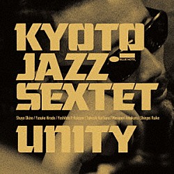 ＫＹＯＴＯ　ＪＡＺＺ　ＳＥＸＴＥＴ 類家心平 栗原健 平戸祐介 小泉Ｐ克人 天倉正敬 タブ・ゾンビ トモキ・サンダース「ＵＮＩＴＹ」